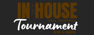 IN-HOUSE Tournament | Friendly Series | Fall 2026