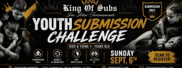 King of Subs - Youth Submission Challenge - BJJ Tournament in California 2026