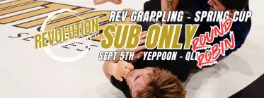 Revolution Grappling Series Spring Cup - SUB ONLY ROUND ROBIN