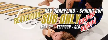 Revolution Grappling Series Spring Cup - SUB ONLY ROUND ROBIN - BJJ Tournament in Yeppoon 2026