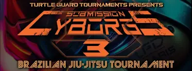 Submission Cyborgs 3 (Presented By: Turtle Guard Tournaments)