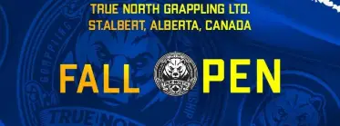 TRUE NORTH GRAPPLING CHAMPIONSHIP-FALL OPEN (September 27, 2025)