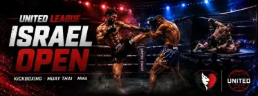 United League Israel Open 2027 MMA - K1 - Muay Thai Championship - BJJ Tournament in Petah Tikva פתח תקווה 2027