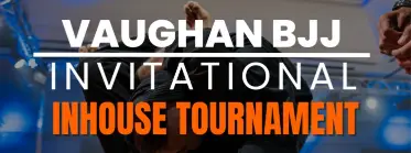 VAUGHAN BJJ INVITATIONAL 2026 - BJJ Tournament in Vaughan 2026