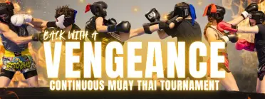 VENGEANCE Continuous Muay Thai Tournament by Ares