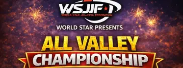 World star Jiu jitsu Federation - ALL VALLEY CHAMPIONSHIP